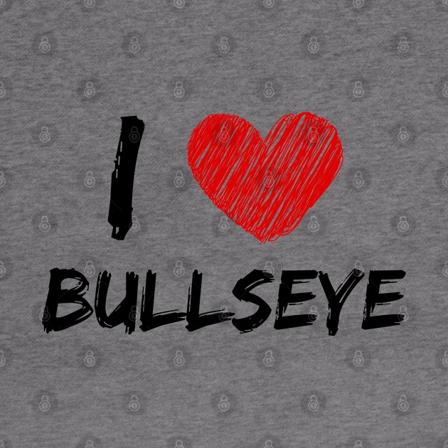 I Love Bullseye by Eat Sleep Repeat